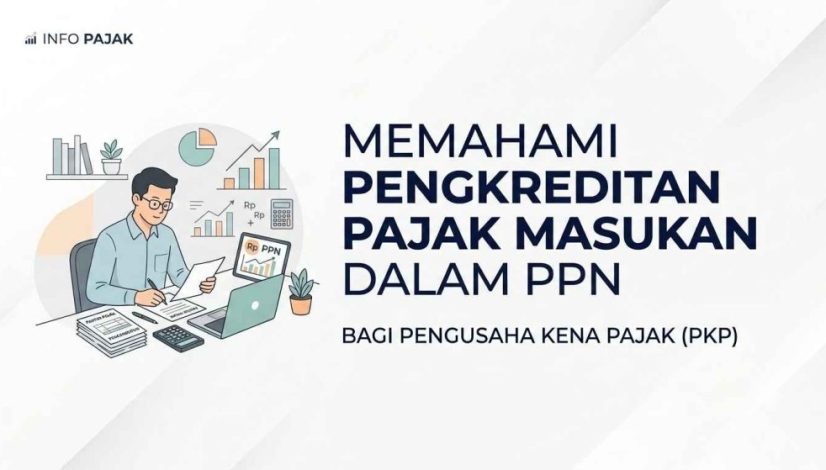 Apa Itu Pengkreditan Pajak Masukan dalam PPN bagi PKP
