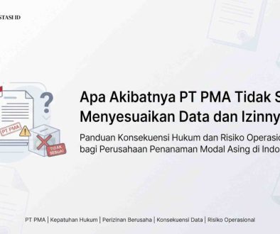 Apa Akibatnya bila PT PMA Tidak Menyesuaikan Data dan Izinnya?