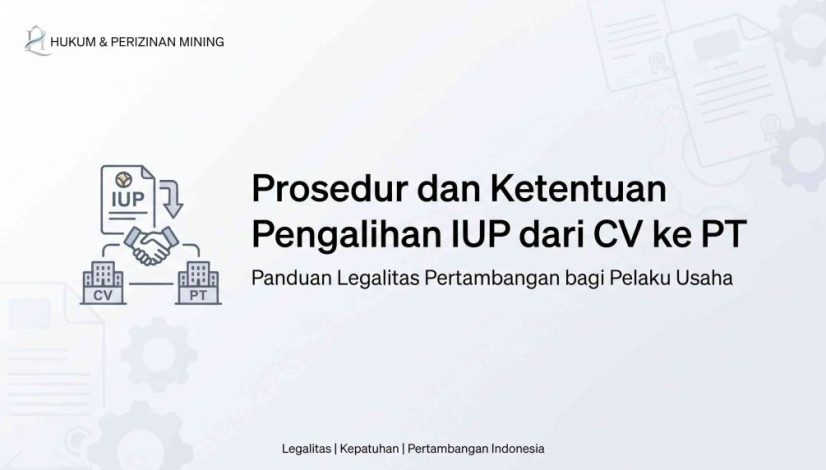 Apa Prosedur dan Ketentuan Pengalihan IUP dari CV ke PT?