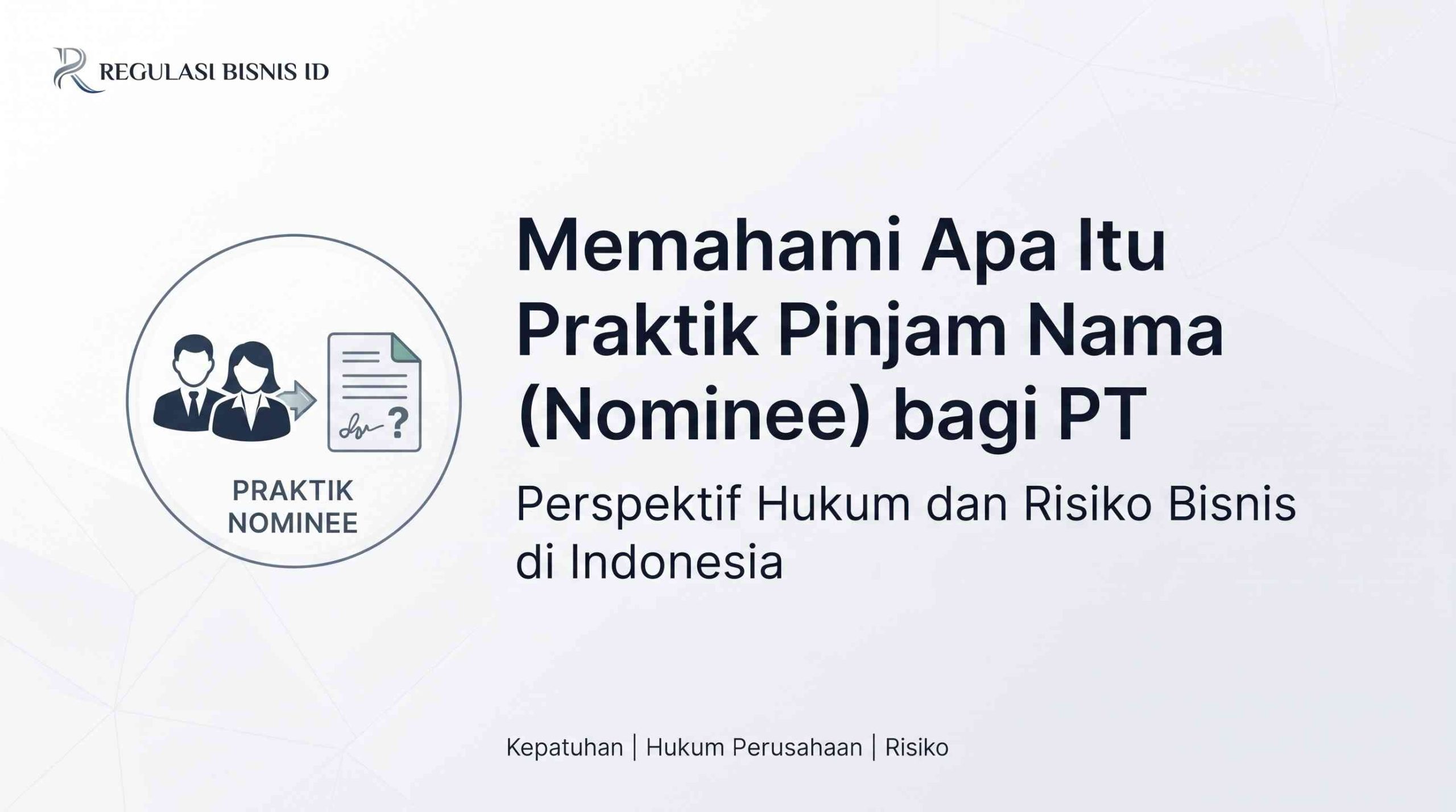 Apa Itu Praktik Pinjam Nama (Nominee) bagi PT?
