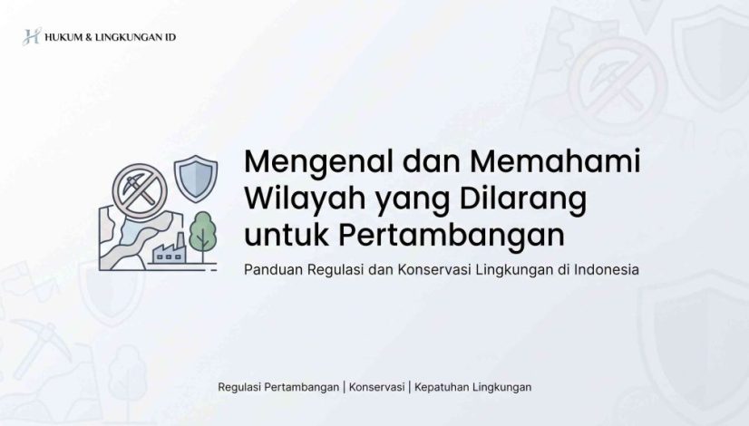 Apa Saja Wilayah yang Dilarang untuk Pertambangan?