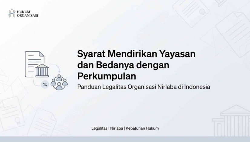 Apa Syarat Mendirikan Yayasan dan Perbedaannya dengan Perkumpulan?