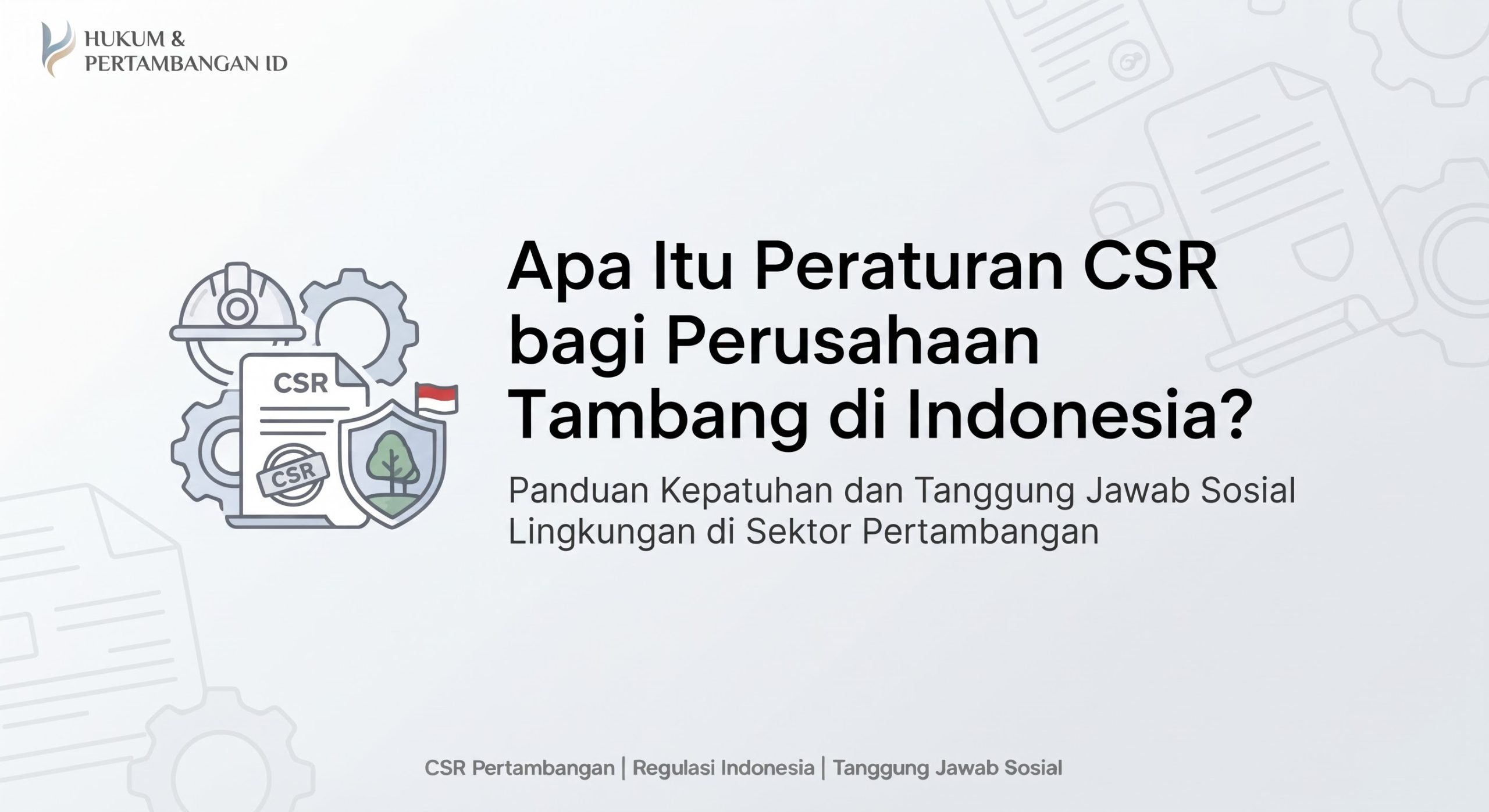 Apa Itu Peraturan CSR bagi Perusahaan Tambang di Indonesia?