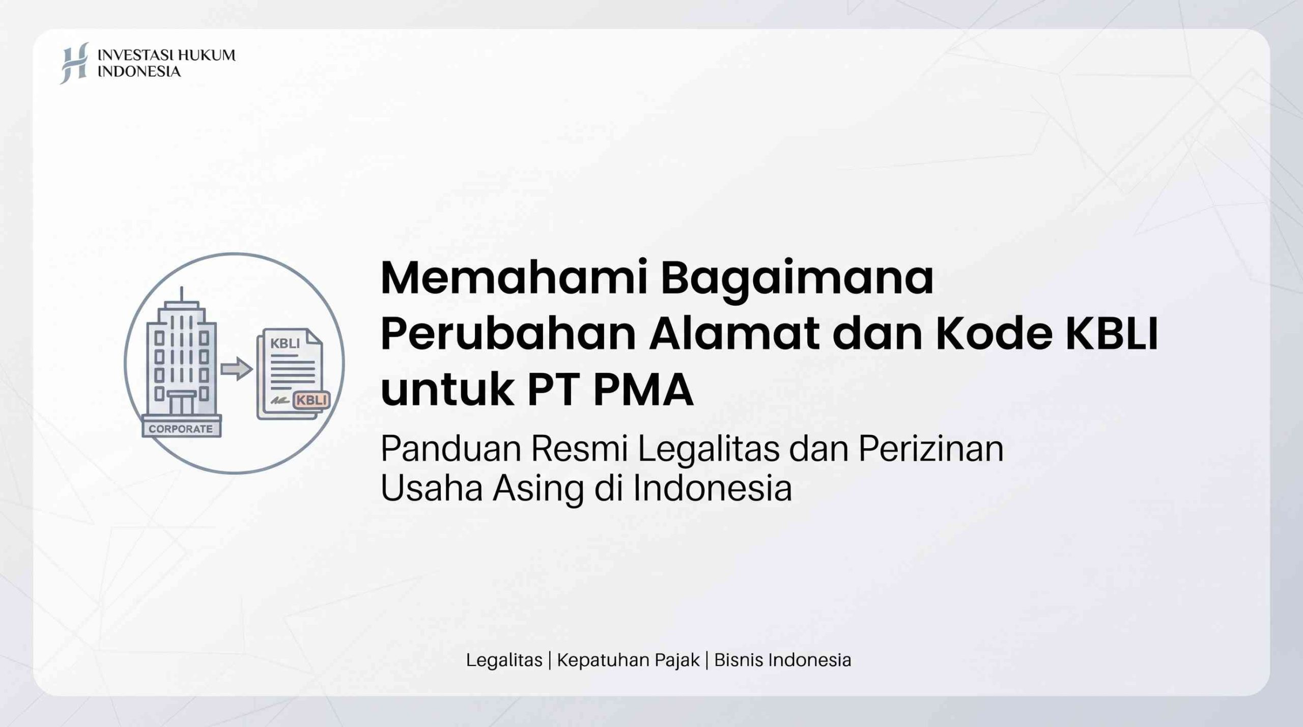 Bagaimana Perubahan Alamat dan Kode KBLI untuk PT PMA?