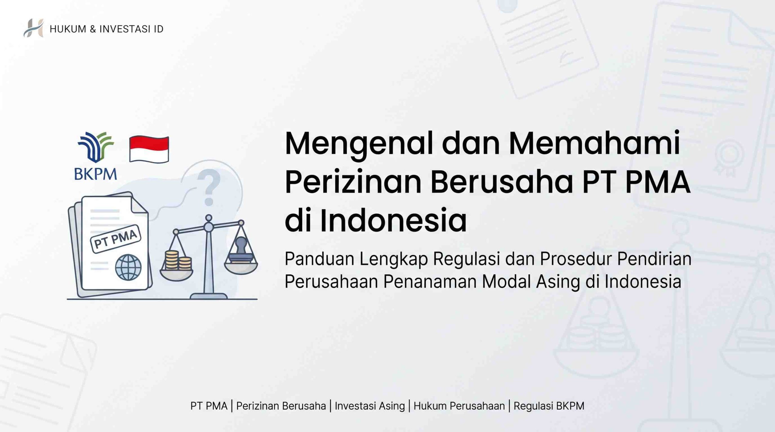 Apa dan Bagaimana Perizinan Berusaha PT PMA di Indonesia?