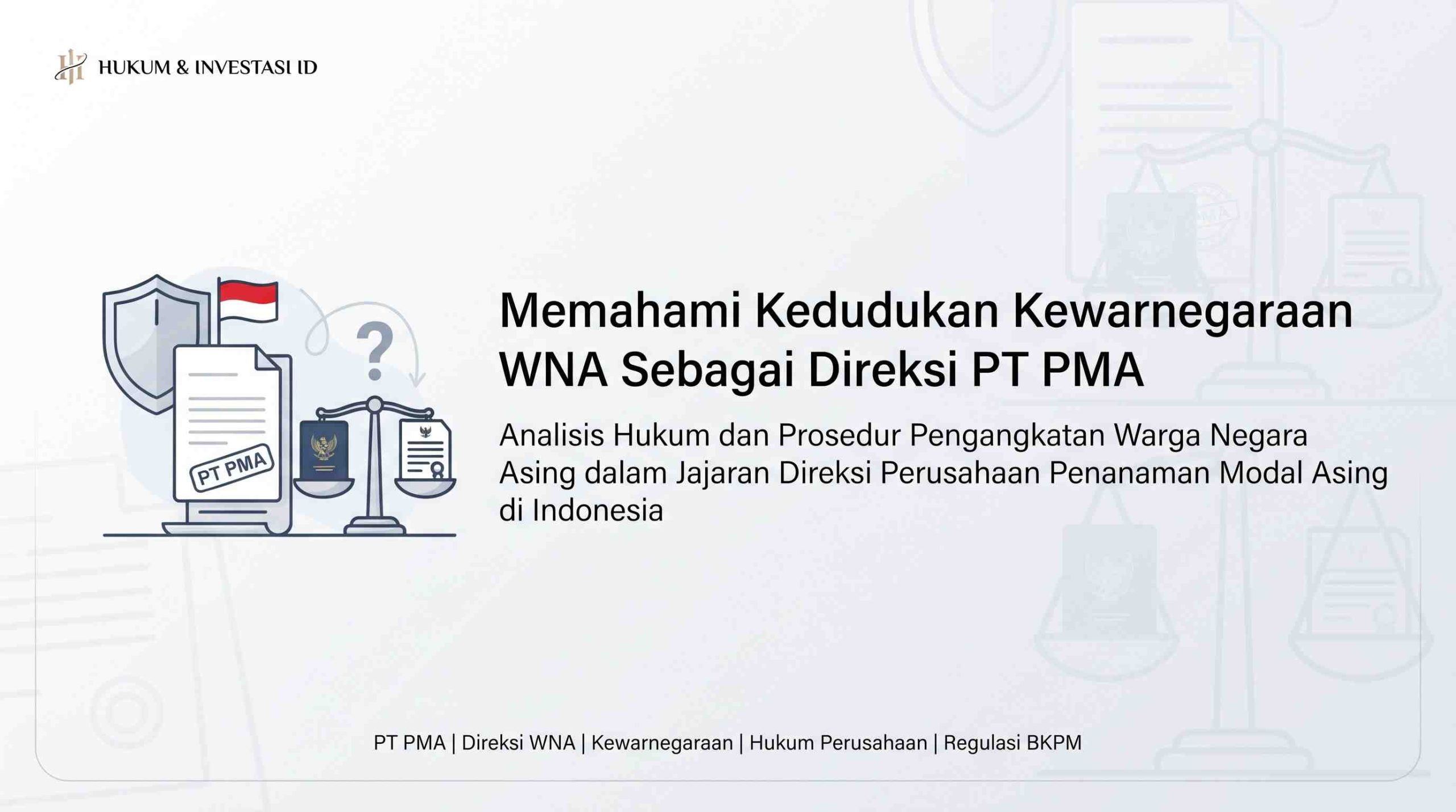 Apa Kedudukan Kewarnegaraan WNA Saat Menjabat Sebagai Direksi PT PMA?